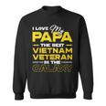 I Love My Papa The Best Vietnam Veteran In The Galaxy Sweatshirt