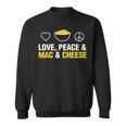 Love Peace And Mac And Cheese Mac N Cheese Sweatshirt
