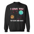 I Love You To Pluto And Back Pluto Never Forget Sweatshirt