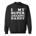 I Love My Super Amazing Daddy Women's Father's Day Sweatshirt