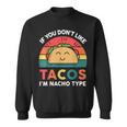 I Love Taco- Dont Like Tacos Nacho Type Tuesday Mexican Sweatshirt