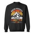 Maine Family Vacation 2024 Mountains Camping Family Trip Sweatshirt