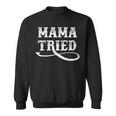 Mama Tried Southern Western Country Outlaw Music Sweatshirt