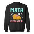 Math Is A Piece Of Pie Pi Day Math Lover Sweatshirt