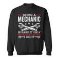 Being A Mechanic Is Hard Mechanic Sweatshirt