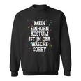 Mein Einhorn Kostüm Ist In Der Wäsche Sorry Carnival Sweatshirt