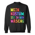 Mein Kostüm Ist In Der Wäsche My Costume Is In Sweatshirt