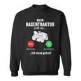 Mein Rasentraktor Ruft An Ich Muss Gehen Gardening Sweatshirt