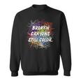 Mental Health Awareness Broken Crayons Still Color Supporter Sweatshirt