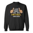 Michael Lass Das Mal Den Machen Schwarzes Herren Sweatshirt