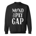 Mind The Pay Gap Women's Feminist Sweatshirt