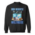 Mir Reichts Ich Geh Auf Weltreise Mir Reichts Ich Geh Auf Welt Sweatshirt