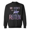 Mir Reichts Ich Geh Reiten Mir Reichts Ich Geh Reiten S Sweatshirt