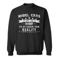 Model Cars Not Just A Hobby My Escape From Reality Sweatshirt