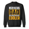 Moscow Watchdog Dad Like A Regular Dad But Cooler Sweatshirt