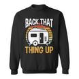 Motorhome Rv Camping Camper Back That Thing Up Sweatshirt