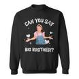 Ms Rachel Announcement Can You Say Big Brother Sweatshirt