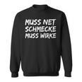 Muss Net Schmaste Muss Wirke Bodybuilder S Sweatshirt