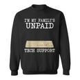 It Nerd Geek Computer I'm My Family's Unpaid Tech Support Sweatshirt