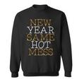 New Year Same Hot Mess New Year's Eve Resolutions Sweatshirt