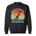 Be Nice Or I'll Empty My Spit Valve On You Vintage Trumpet Sweatshirt