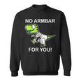 No Armbar For You Jiu Jitsu Dinosaur Sweatshirt