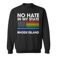 No Hate In My State Lgbt Rhode Island Pride Ri Gay Lesbian Sweatshirt