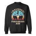I Was Normal 2 Two Pomeranians Dogs Ago Dog Moms Dads Sweatshirt