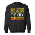 North Las Vegas The City Of Dreams Nevada Souvenir Sweatshirt