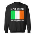 Not Irish But Supportive Ireland Flag Sweatshirt