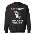 Not Today Brain Tumor Dabbing Unicorn Fighter Survivor Sweatshirt