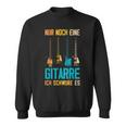 Nur Noch Eine Gitarre Ich Schwöre Es Guitarist Sweatshirt