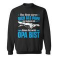 Opa Spruch Dich Als Papa Zu Haben Ist Dass Du Sein Opa Bist Sweatshirt