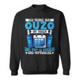 Ouzo Drink Only An Tagen Die Mit G Enden Und Wednesday Sweatshirt