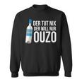 Ouzo Griechenland Geschenk In Griechisch Saufen Crete Sweatshirt