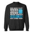 Ouzo Jammert Nicht Ouzo Macht Sein Job Sweatshirt