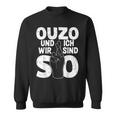 Ouzo Und Ich Greek Slogan Sweatshirt