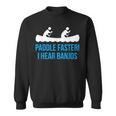 Paddle Faster I Hear BanjosBirthday For Sweatshirt