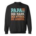 Papa Der Mann Der Mythos Die Legendeater Father's Day Sweatshirt