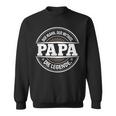 Papa Der Mann Der Mythos Die Legendeater Lustigesatertag Sweatshirt