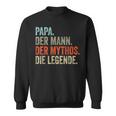 Papa Der Mann The Mythos The Legend Sweatshirt