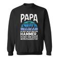 Papa Du Bist Nicht Nur Der Hammer Father's Day Sweatshirt