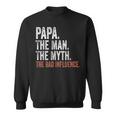 Papa The Man The Myth The Bad Influence Father's Day Papa Sweatshirt