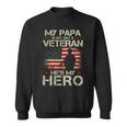 My Papa Is Not Just A Veteran He's My Hero Veteran Sweatshirt