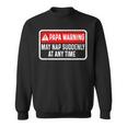 Papa Warning May Nap Suddenly At Any Time For Father's Day Sweatshirt