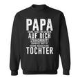 Papa Zumindest Hast Du Keine Hässliche Tochteratertag Dad Sweatshirt