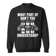 What Part Of Don't You Understand Trucker Truck Driver Sweatshirt