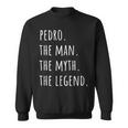 Pedro The Man The Myth The Legend Sweatshirt