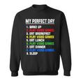 My Perfect Day Video Games Video Gamers Sweatshirt