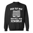 Pfalz Der Tut Nix Der Will Nur Schorle Dubberglas Pfalzkind Sweatshirt